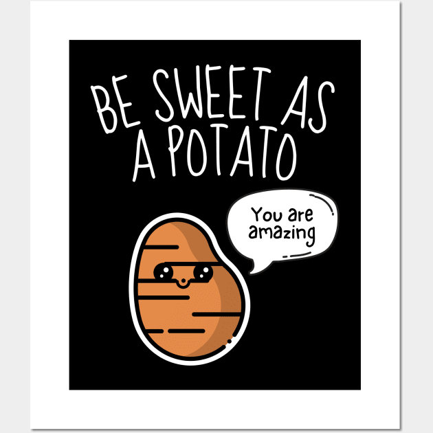 Be Sweet As A Potato Funny Wall Art by DesignArchitect